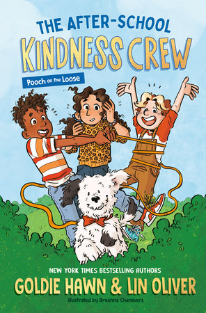 The After-School Kindness Crew: Pooch on the Loose #1 by Goldie Hawn and Lin Oliver