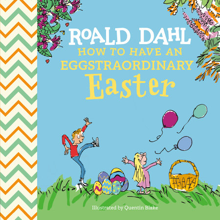 Roald Dahl: How to Have An Eggstraordinary Easter by Roald Dahl and Steve Behling