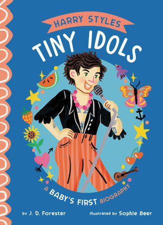 Harry Styles: A Baby's First Biography by J. D. Forester; Illustrated by Sophie Beer