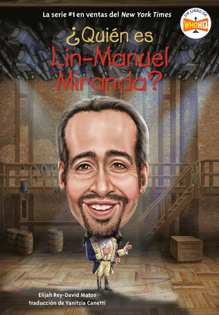 ¿Quién es Lin-Manuel Miranda? (Who Is Lin-Manuel Miranda? Spanish Edition) by Elijah Rey-David Matos; Illustrated by David Malan; translated by Yanitzia Canetti