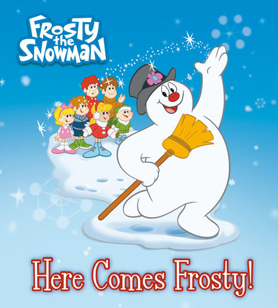 Here Comes Frosty! (Frosty the Snowman) by Random House