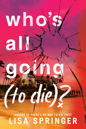 Who's All Going (to Die)? by Lisa Springer