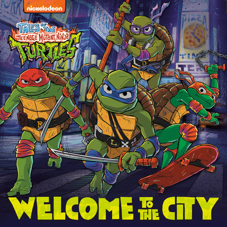 Welcome to the City (Tales of the Teenage Mutant Ninja Turtles) by Matt Huntley