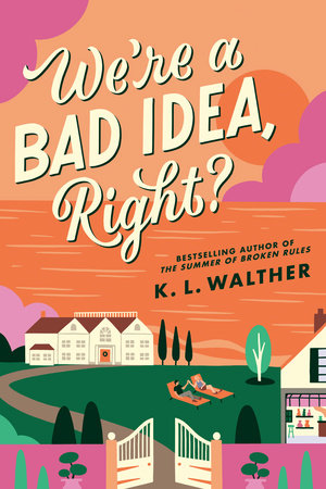 We're a Bad Idea, Right? by K. L. Walther