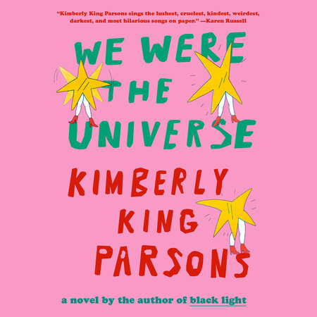We Were the Universe by Kimberly King Parsons
