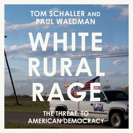 White Rural Rage by Tom Schaller and Paul Waldman