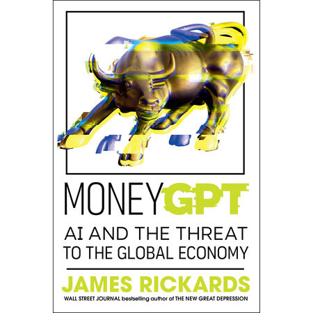 MoneyGPT by James Rickards