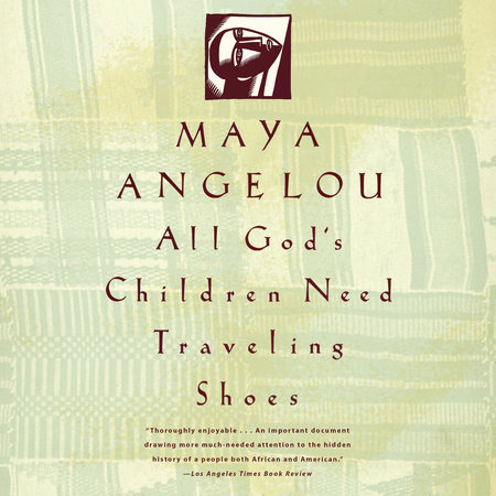 All God's Children Need Traveling Shoes by Maya Angelou
