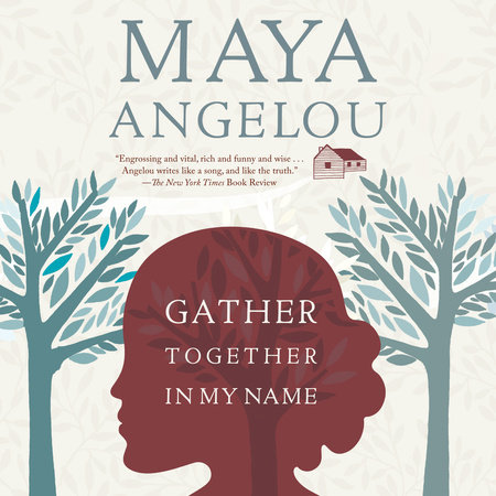 Gather Together in My Name by Maya Angelou
