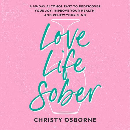 Love Life Sober by Christy Osborne