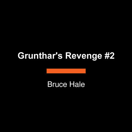 Grunthar's Revenge #2 by Bruce Hale
