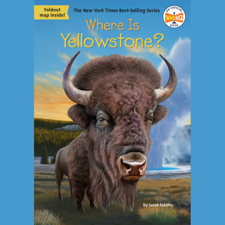 Where Is Yellowstone? by Sarah Fabiny and Who HQ