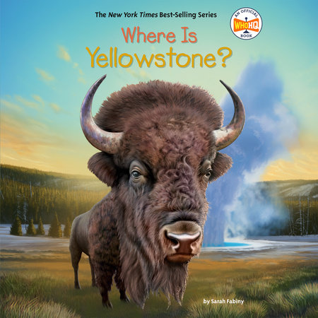 Where Is Yellowstone? by Sarah Fabiny and Who HQ