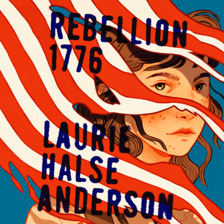 Rebellion 1776 by Laurie Halse Anderson