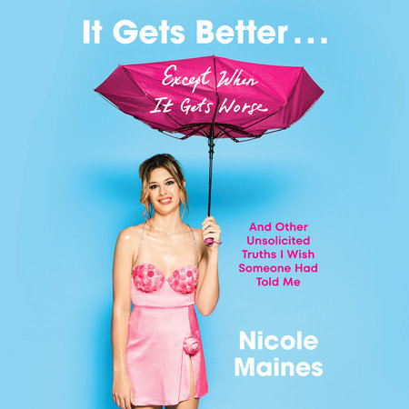 It Gets Better . . . Except When It Gets Worse by Nicole Maines