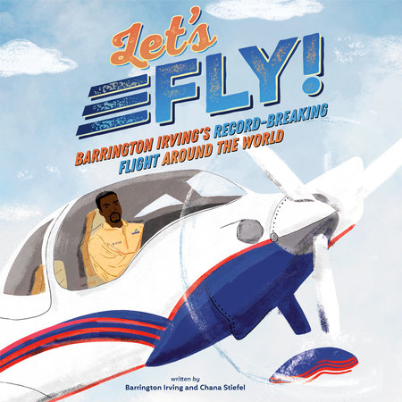 Let's Fly! by Barrington Irving and Chana Stiefel