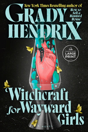 Witchcraft for Wayward Girls by Grady Hendrix