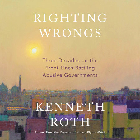 Righting Wrongs by Kenneth Roth: 9780593801321