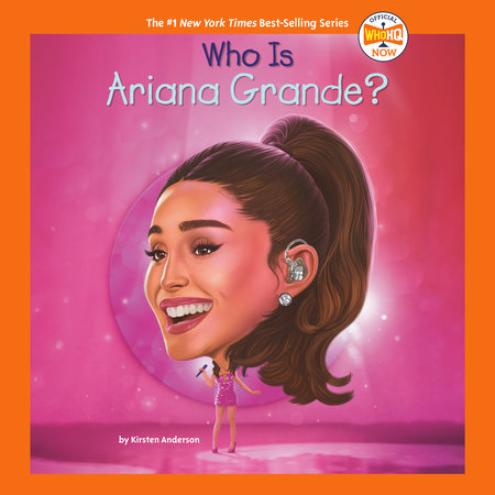 Who Is Ariana Grande? by Kirsten Anderson and Who HQ