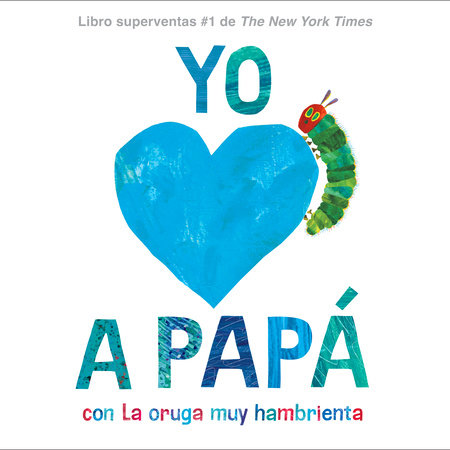 Yo amo a Papá, con La Oruga Muy Hambrienta (I Love Dad with The Very Hungry Caterpillar Spanish Edition) by Eric Carle