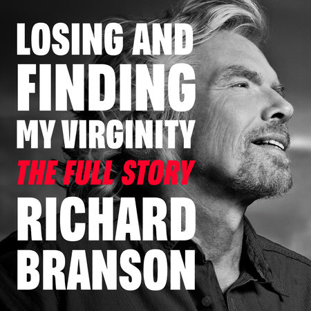 Losing and Finding My Virginity: The Full Story by Richard Branson