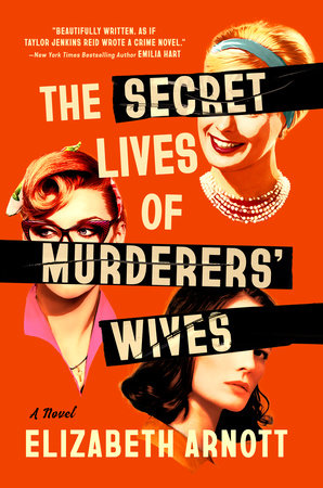 The Secret Lives of Murderers' Wives by Elizabeth Arnott