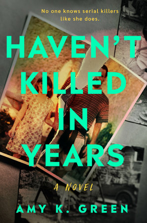 Haven't Killed in Years by Amy K. Green