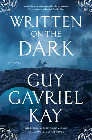 Written on the Dark by Guy Gavriel Kay