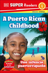 DK Super Readers Level 1 English-Spanish Bilingual A Puerto Rican Childhood  - Una infancia puertorriqueña