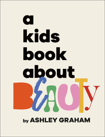 A Kids Book About Beauty by Ashley Graham