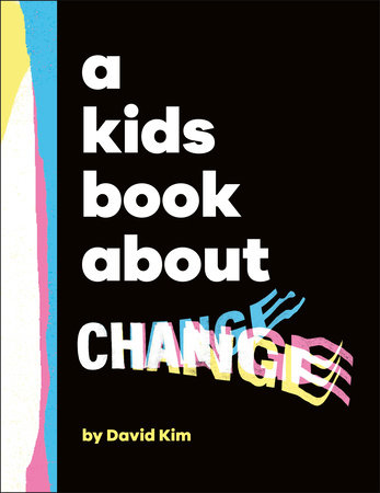 A Kids Book About Change by David Kim