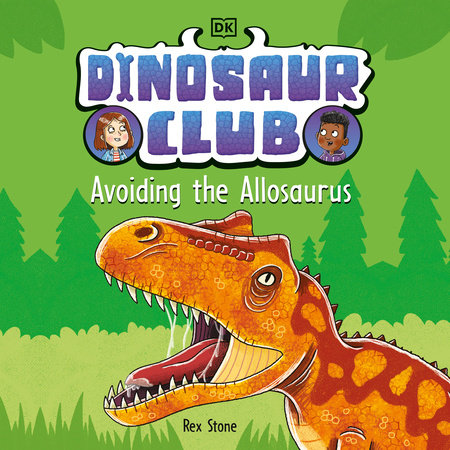 Dinosaur Club: Avoiding the Allosaurus by Rex Stone