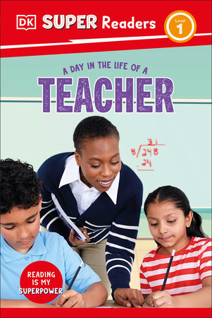 DK Super Readers Level 1 A Day in the Life of a Teacher by DK