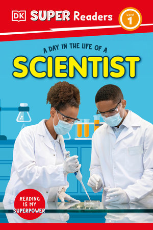 DK Super Readers Level 1 A Day in the Life of a Scientist by DK