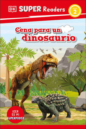 DK Super Readers Level 2 Cena para un dinosaurio (Dinosaur Dinners) by DK