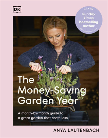 The Money-Saving Garden Year by Anya Lautenbach