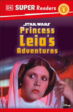 DK Super Readers Level 1 Star Wars Princess Leia's Adventures by DK and Ruth Amos