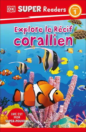 DK Super Readers Level 1 French Translation Explore the Coral Reef - Explore le RÃ©cif corallien by DK