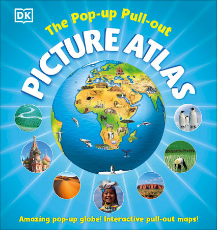 The Pop-up Pull-out Picture Atlas by DK