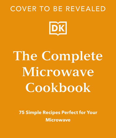 The Complete Microwave Cookbook by DK