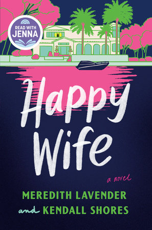 Happy Wife: A Read with Jenna Pick by Meredith Lavender and Kendall Shores