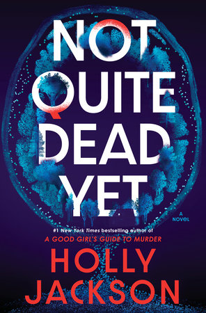 Not Quite Dead Yet by Holly Jackson