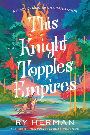 This Knight Topples Empires by Ry Herman
