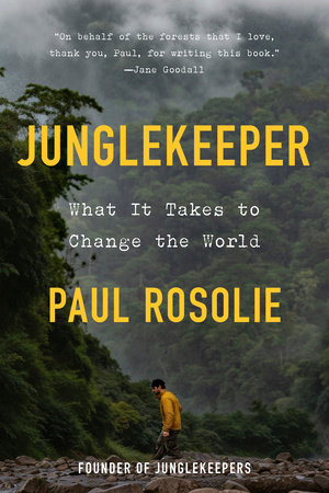 Junglekeeper by Paul Rosolie
