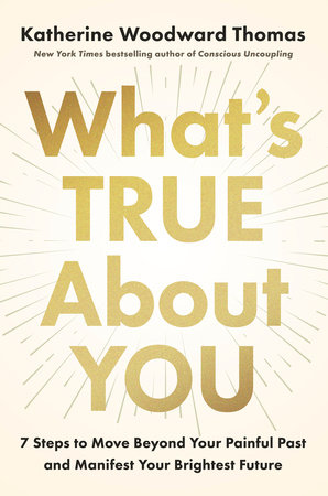 What's True About You by Katherine Woodward Thomas