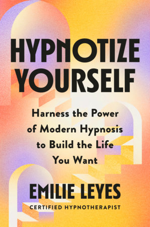 Hypnotize Yourself by Emilie Leyes