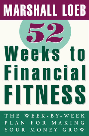 52 Weeks to Financial Fitness by Marshall Loeb