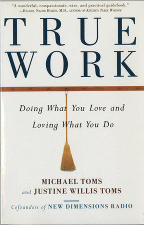 True Work by Michael Toms and Justine Willis Toms