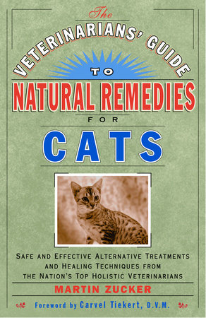 The Veterinarians' Guide to Natural Remedies for Cats by Martin Zucker