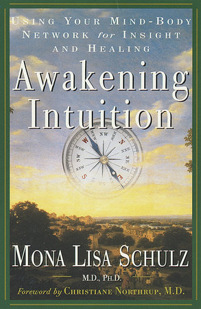 Awakening Intuition by Mona Lisa Schulz, M.D., Ph.D.